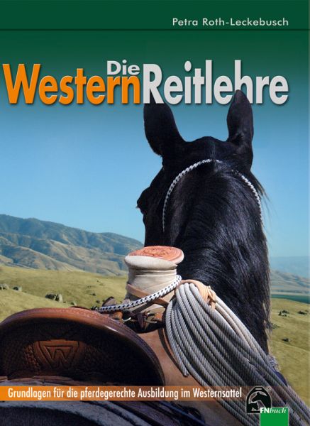 Roth-Leckebusch Die Westernreitlehre Grundlagen für die pferdegerechte Ausbildung im Westernsattel